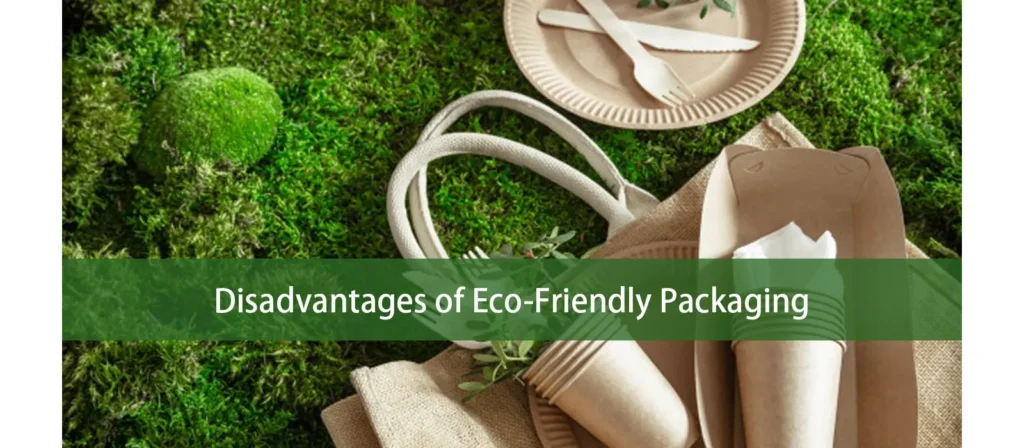 Disadvantages of Eco Friendly Packaging