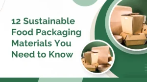 Sustainable Food Packaging Materials