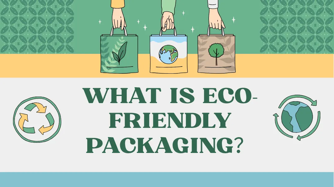 What is Eco-Friendly Packaging