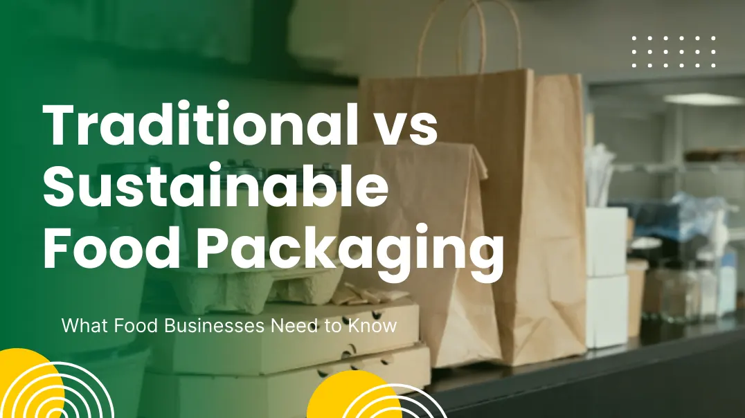 Traditional vs Sustainable Food Packaging