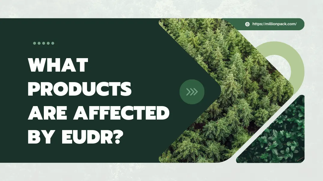 What Products Are Affected by EUDR
