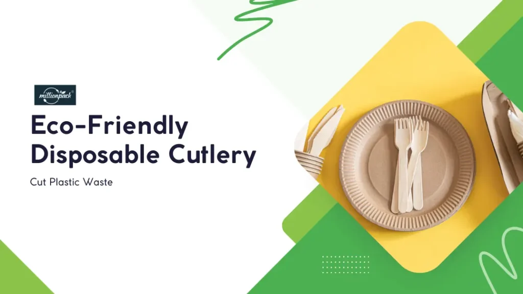 Using Eco-Friendly Disposable Cutlery to Cut Plastic Waste 8 Eco-Friendly Disposable Cutlery
