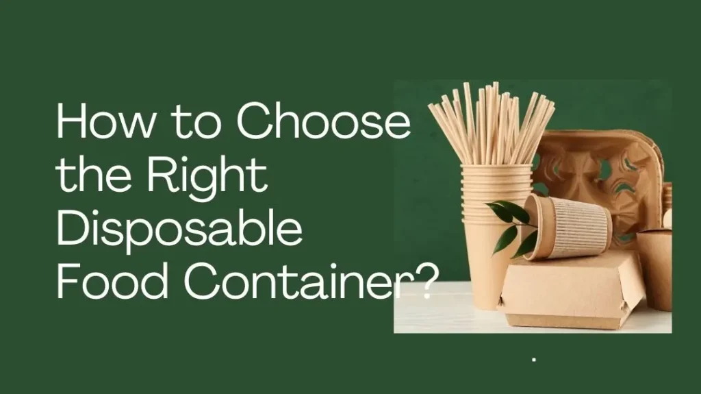 How to Choose the Right Disposable Food Container