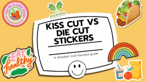 Kiss Cut Vs Die Cut Stickers