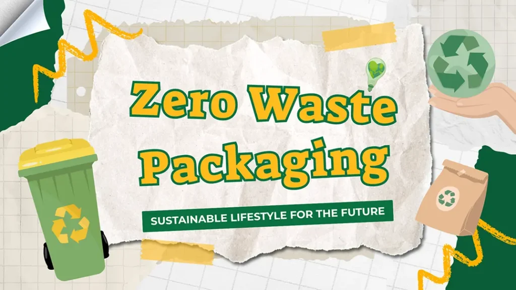 Why Zero Waste Packaging Is A Sustainable Solution? 1 Zero Waste Packaging