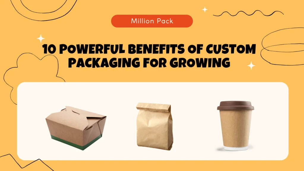 10 Powerful Benefits of Custom Packaging for Growing 2 10 Powerful Benefits of Custom Packaging for Growing