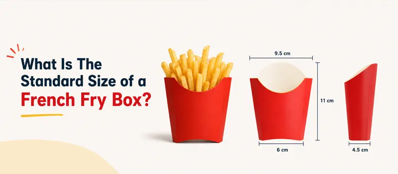 French Fry Box Size: Standard Dimensions, Capacities & How to Choose 1 What Is The Standard Size of a French Fry